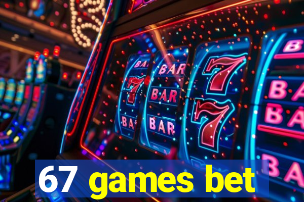 67 games bet
